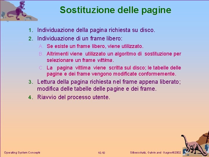 Sostituzione delle pagine 1. Individuazione della pagina richiesta su disco. 2. Individuazione di un