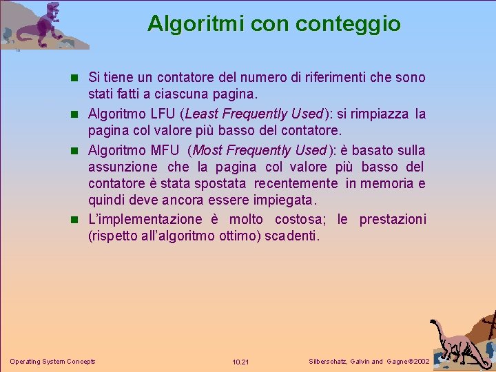 Algoritmi conteggio n Si tiene un contatore del numero di riferimenti che sono stati