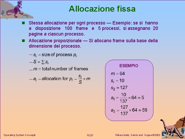 Allocazione fissa n Stessa allocazione per ogni processo — Esempio: se si hanno a