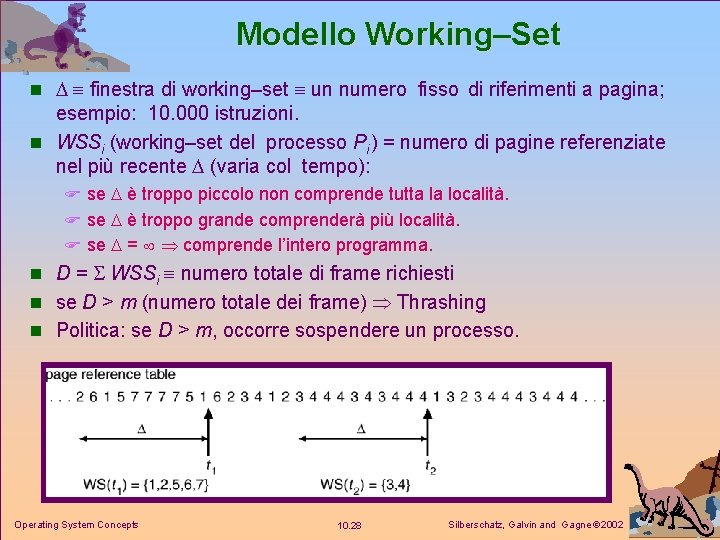 Modello Working–Set n finestra di working–set un numero fisso di riferimenti a pagina; esempio: