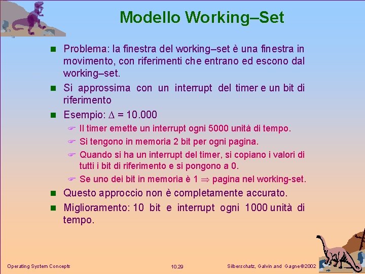 Modello Working–Set n Problema: Problema la finestra del working–set è una finestra in movimento,