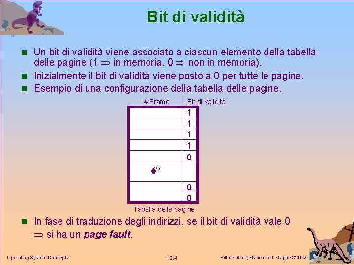 Bit di validità n Un bit di validità viene associato a ciascun elemento della