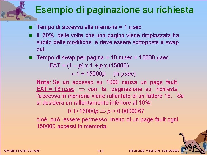 Esempio di paginazione su richiesta n Tempo di accesso alla memoria = 1 sec