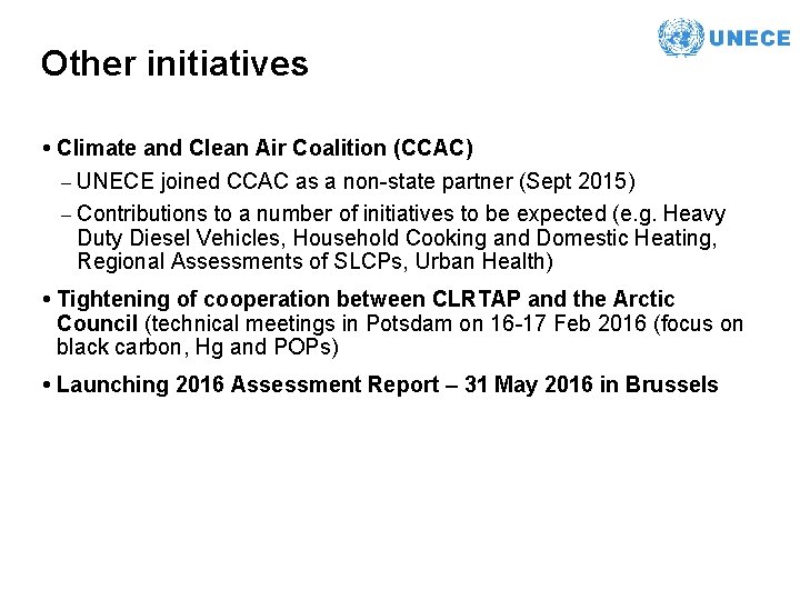 Other initiatives • Climate and Clean Air Coalition (CCAC) – UNECE joined CCAC as