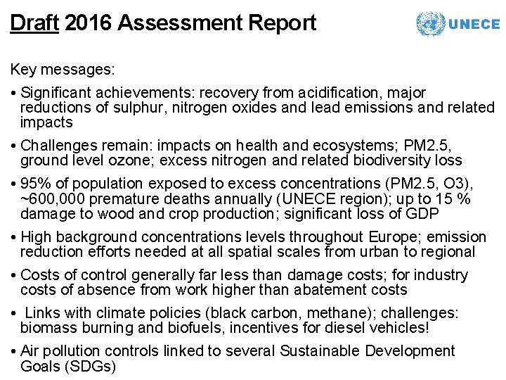 Draft 2016 Assessment Report Key messages: • Significant achievements: recovery from acidification, major reductions