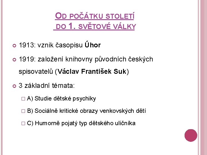 OD POČÁTKU STOLETÍ DO 1. SVĚTOVÉ VÁLKY 1913: vznik časopisu Úhor 1919: založení knihovny