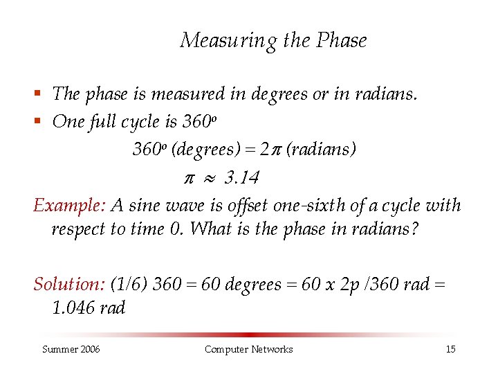 Measuring the Phase § The phase is measured in degrees or in radians. § Measuring the Phase § The phase is measured in degrees or in radians. §