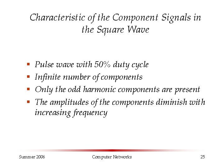 Characteristic of the Component Signals in the Square Wave § § Pulse wave with