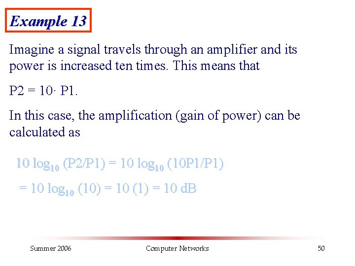 Example 13 Imagine a signal travels through an amplifier and its power is increased