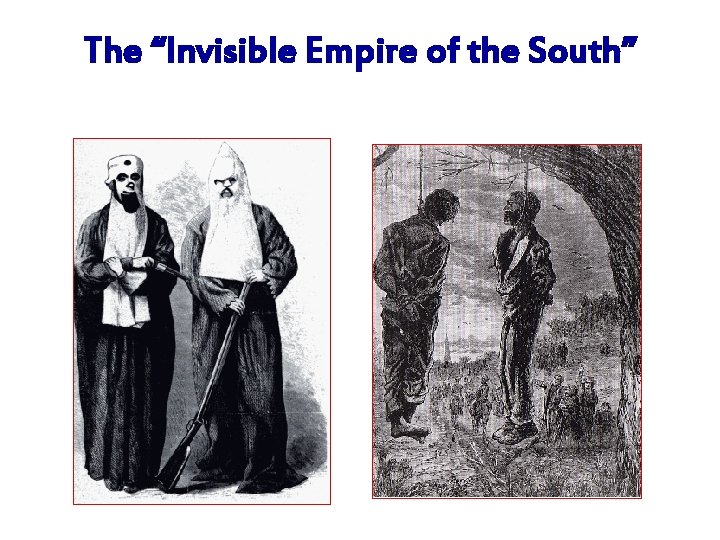 The “Invisible Empire of the South” 