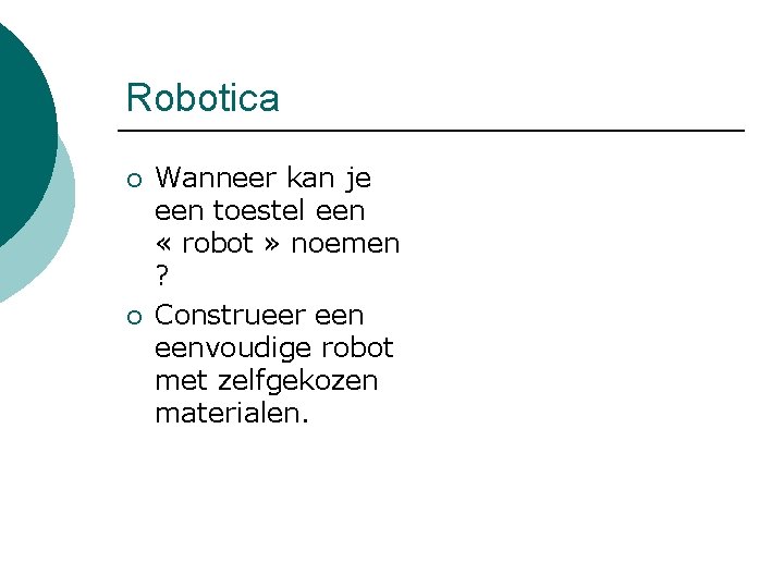 Robotica ¡ ¡ Wanneer kan je een toestel een « robot » noemen ?