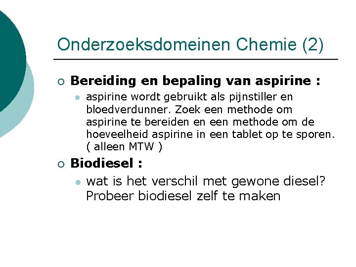 Onderzoeksdomeinen Chemie (2) ¡ Bereiding en bepaling van aspirine : l ¡ aspirine wordt