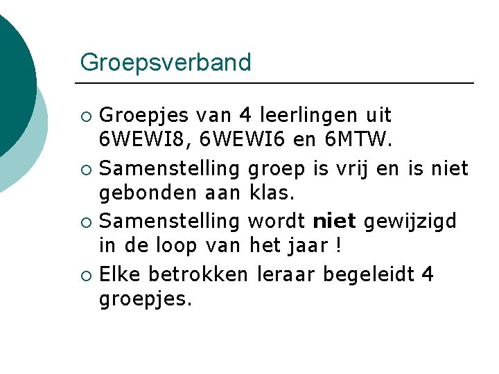 Groepsverband Groepjes van 4 leerlingen uit 6 WEWI 8, 6 WEWI 6 en 6