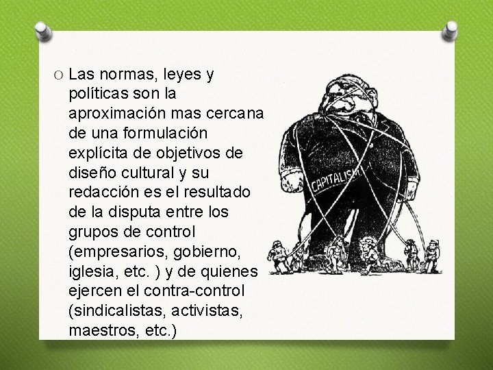 O Las normas, leyes y políticas son la aproximación mas cercana de una formulación