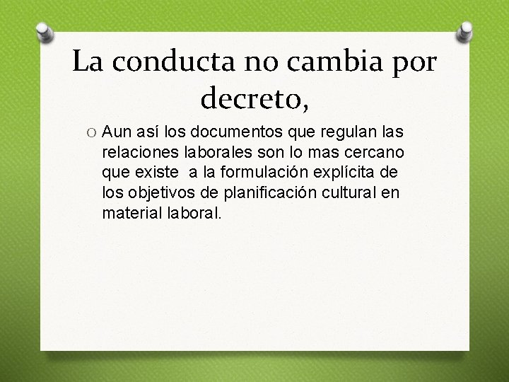 La conducta no cambia por decreto, O Aun así los documentos que regulan las