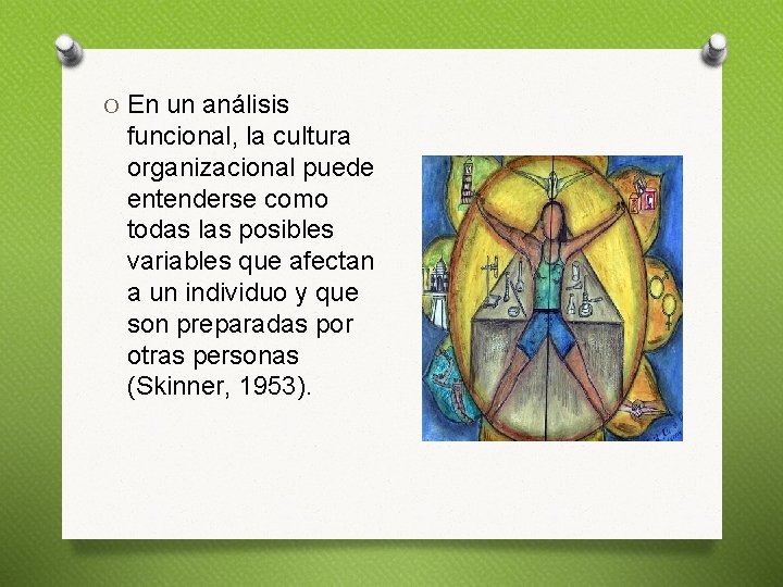 O En un análisis funcional, la cultura organizacional puede entenderse como todas las posibles