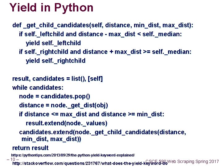 Yield in Python def _get_child_candidates(self, distance, min_dist, max_dist): if self. _leftchild and distance - Yield in Python def _get_child_candidates(self, distance, min_dist, max_dist): if self. _leftchild and distance -