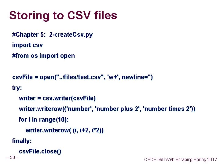 Storing to CSV files #Chapter 5: 2 -create. Csv. py import csv #from os Storing to CSV files #Chapter 5: 2 -create. Csv. py import csv #from os
