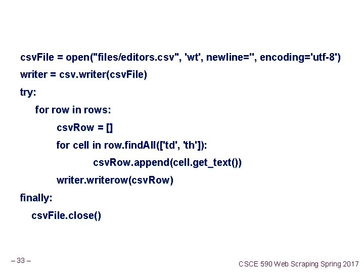 csv. File = open("files/editors. csv", 'wt', newline='', encoding='utf-8') writer = csv. writer(csv. File) try: csv. File = open("files/editors. csv", 'wt', newline='', encoding='utf-8') writer = csv. writer(csv. File) try: