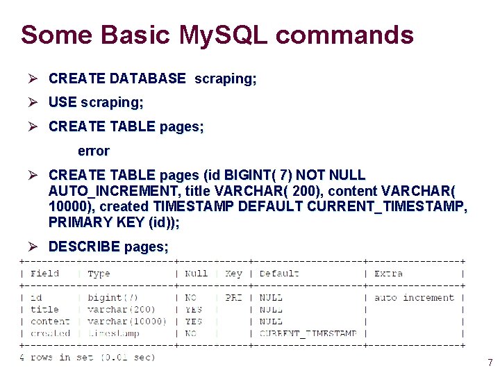 Some Basic My. SQL commands Ø CREATE DATABASE scraping; Ø USE scraping; Ø CREATE Some Basic My. SQL commands Ø CREATE DATABASE scraping; Ø USE scraping; Ø CREATE