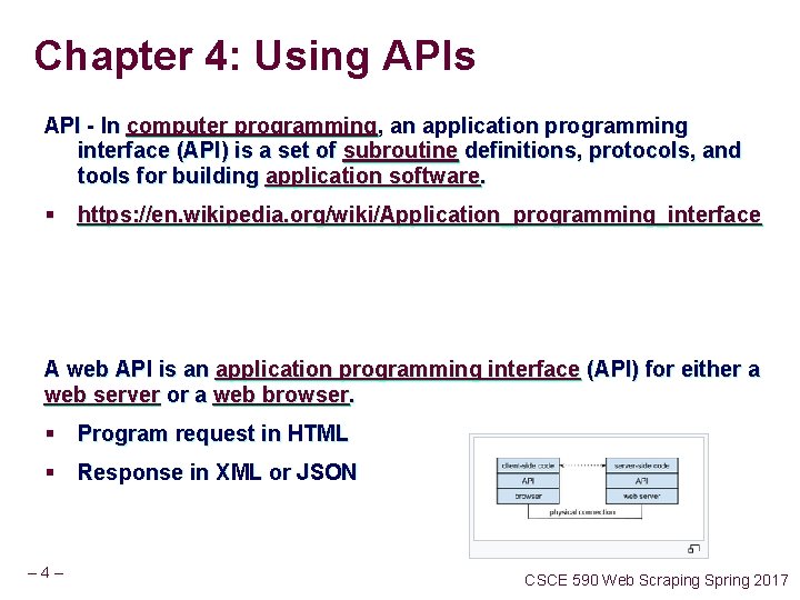 Chapter 4: Using APIs API - In computer programming, an application programming interface (API) Chapter 4: Using APIs API - In computer programming, an application programming interface (API)