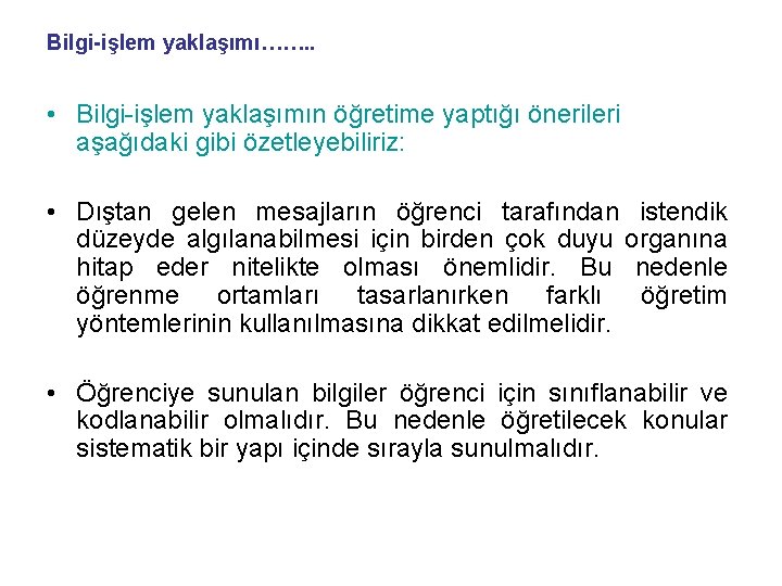 Bilgi-işlem yaklaşımı……. . • Bilgi-işlem yaklaşımın öğretime yaptığı önerileri aşağıdaki gibi özetleyebiliriz: • Dıştan