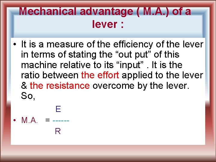 Mechanical advantage ( M. A. ) of a lever : • It is a
