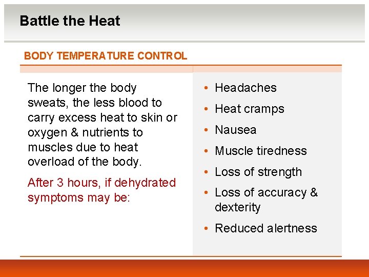 Battle the Heat BODY TEMPERATURE CONTROL The longer the body sweats, the less blood