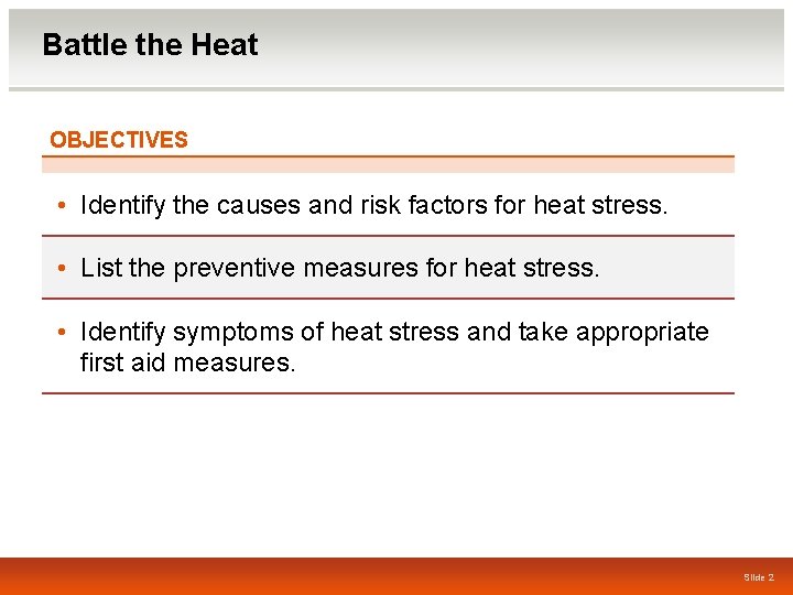 Battle the Heat OBJECTIVES • Identify the causes and risk factors for heat stress.