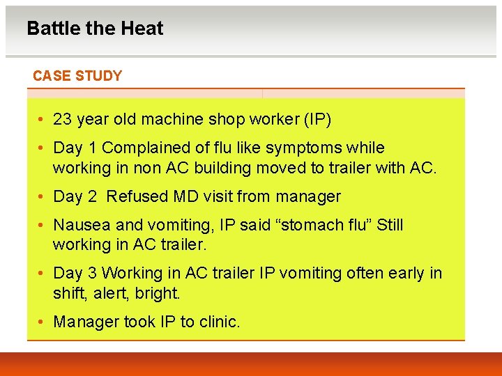 Battle the Heat CASE STUDY • 23 year old machine shop worker (IP) •