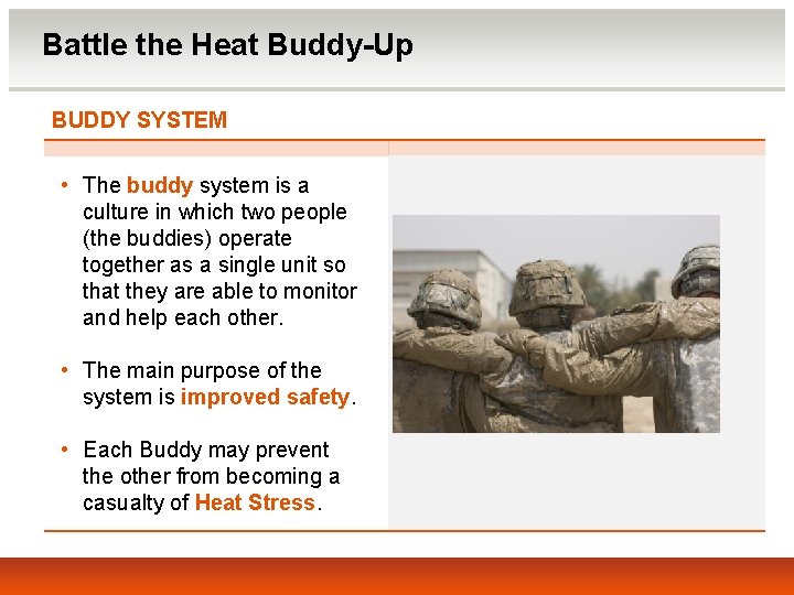 Battle the Heat Buddy-Up BUDDY SYSTEM • The buddy system is a culture in