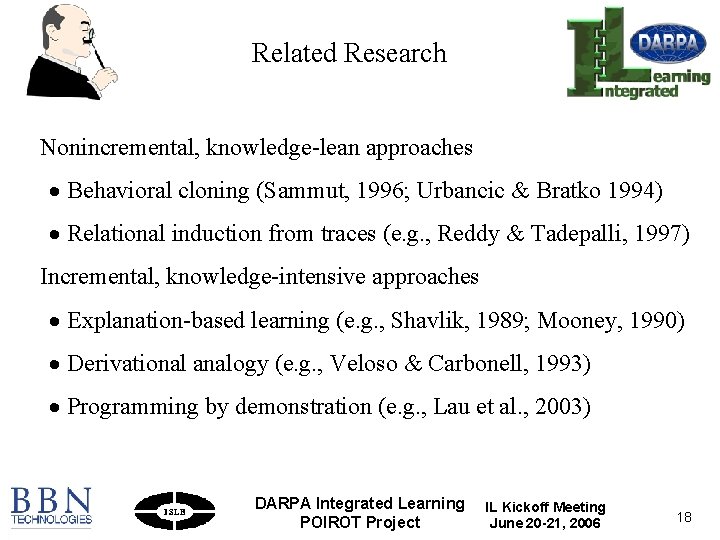 Related Research Nonincremental, knowledge-lean approaches · Behavioral cloning (Sammut, 1996; Urbancic & Bratko 1994)