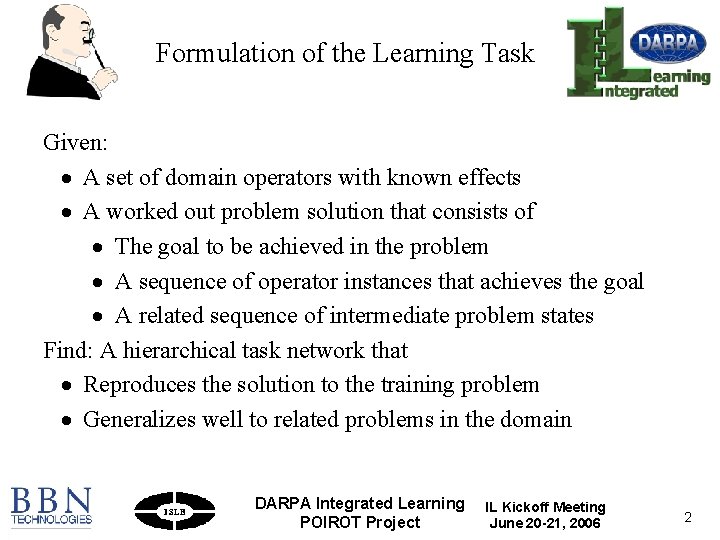 Formulation of the Learning Task Given: · A set of domain operators with known