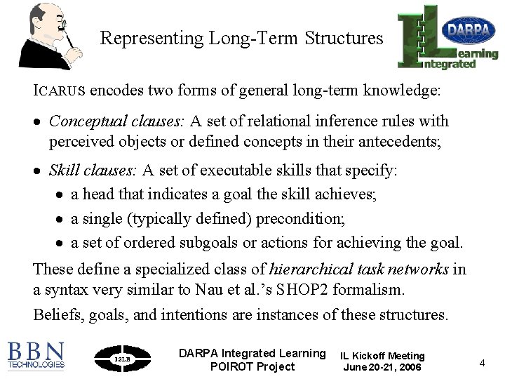 Representing Long-Term Structures ICARUS encodes two forms of general long-term knowledge: · Conceptual clauses: