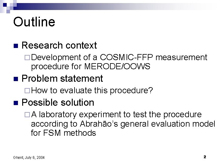 Outline n Research context ¨ Development of a COSMIC-FFP measurement procedure for MERODE/OOWS n