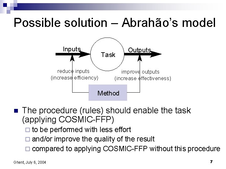 Possible solution – Abrahão’s model Inputs Task reduce inputs (increase efficiency) Outputs improve outputs