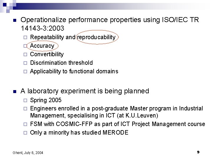 n Operationalize performance properties using ISO/IEC TR 14143 -3: 2003 ¨ ¨ ¨ n