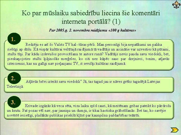 Ko par mūslaiku sabiedrību liecina šie komentāri interneta portālā? (1) Par 2005. g. 2.