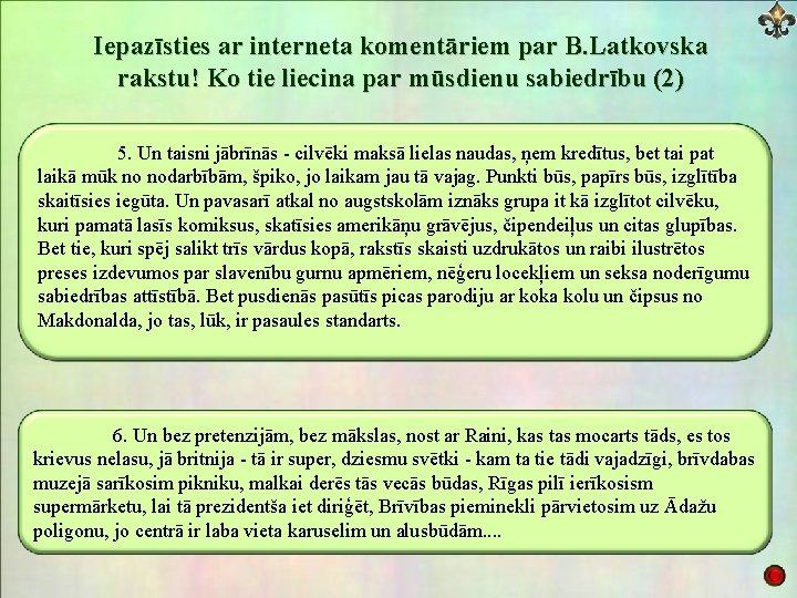 Iepazīsties ar interneta komentāriem par B. Latkovska rakstu! Ko tie liecina par mūsdienu sabiedrību