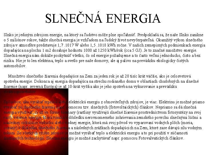 SLNEČNÁ ENERGIA Slnko je jediným zdrojom energie, na ktorý sa ľudstvo môže plne spoľahnúť.