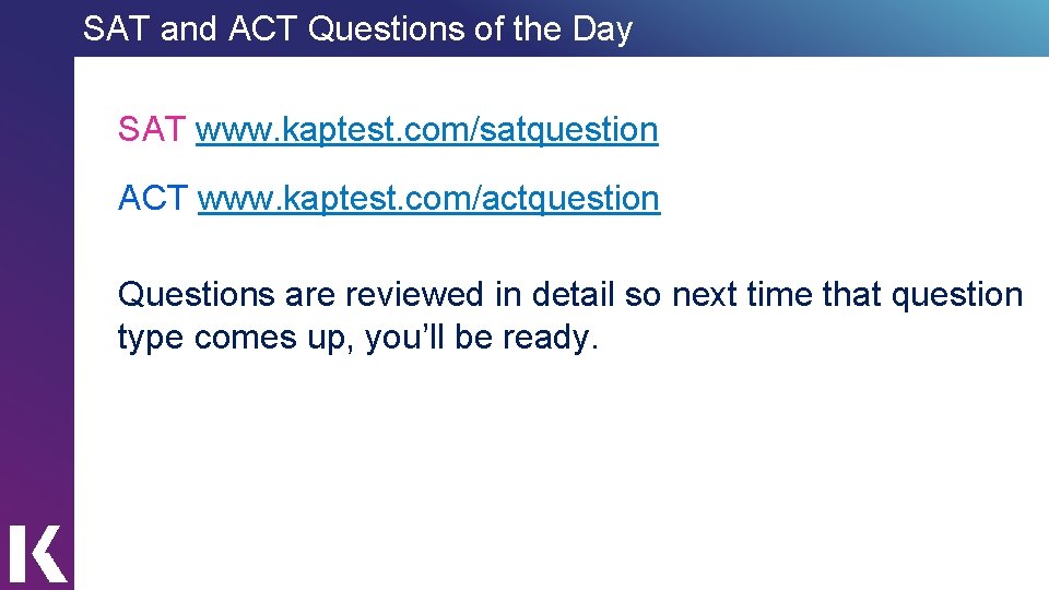 SAT and ACT Questions of the Day Sign up at SAT www. kaptest. com/satquestion