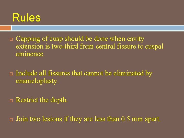 Rules Capping of cusp should be done when cavity extension is two-third from central