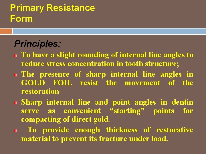 Primary Resistance Form Principles: To have a slight rounding of internal line angles to