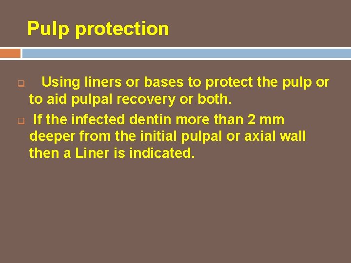 Pulp protection q q Using liners or bases to protect the pulp or to