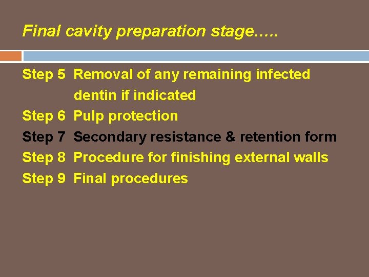 Final cavity preparation stage…. . Step 5 Removal of any remaining infected dentin if