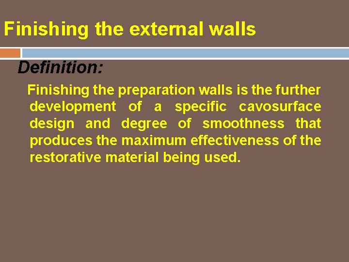 Finishing the external walls Definition: Finishing the preparation walls is the further development of