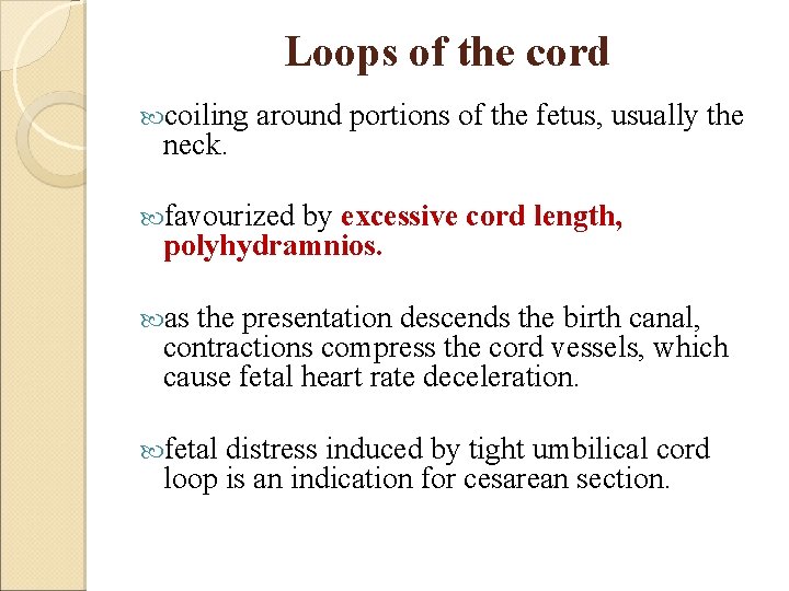 Loops of the cord coiling neck. around portions of the fetus, usually the favourized