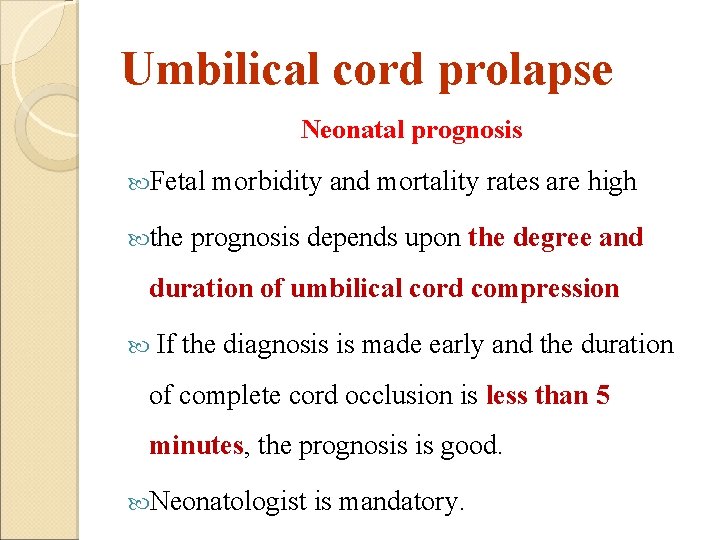 Umbilical cord prolapse Neonatal prognosis Fetal the morbidity and mortality rates are high prognosis