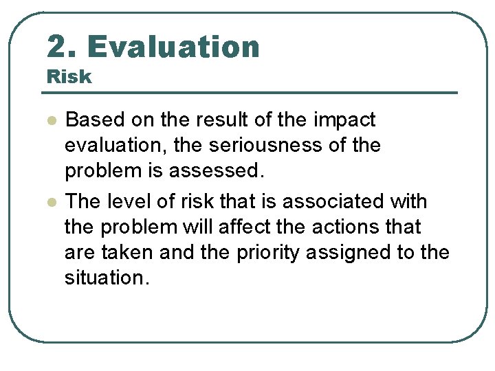 2. Evaluation Risk l l Based on the result of the impact evaluation, the