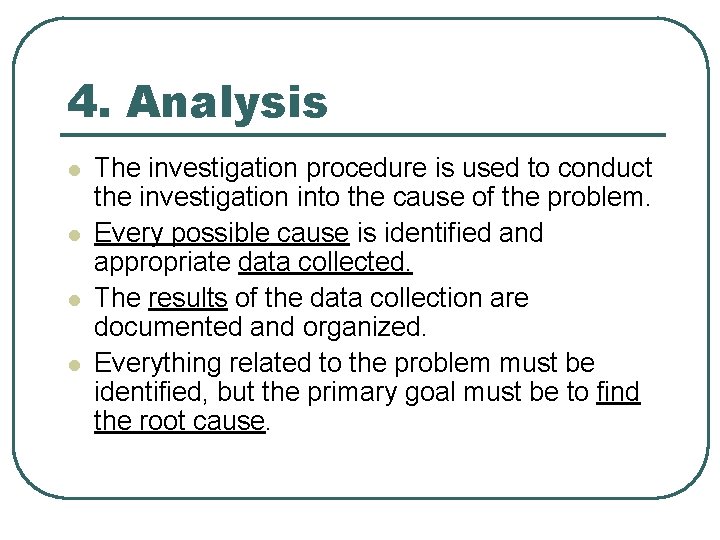 4. Analysis l l The investigation procedure is used to conduct the investigation into